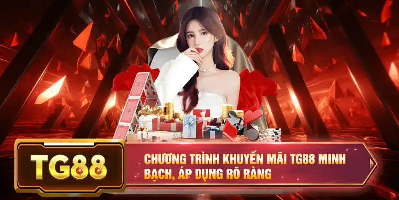Chương trình khuyến mãi TG88 minh bạch, áp dụng rõ ràng